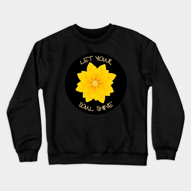 Let Your Soul Shine Crewneck Sweatshirt by Rusty-Gate98